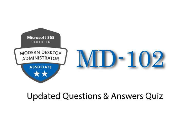 Exam PDF MD-102 - Certified: Endpoint Administrator Associate