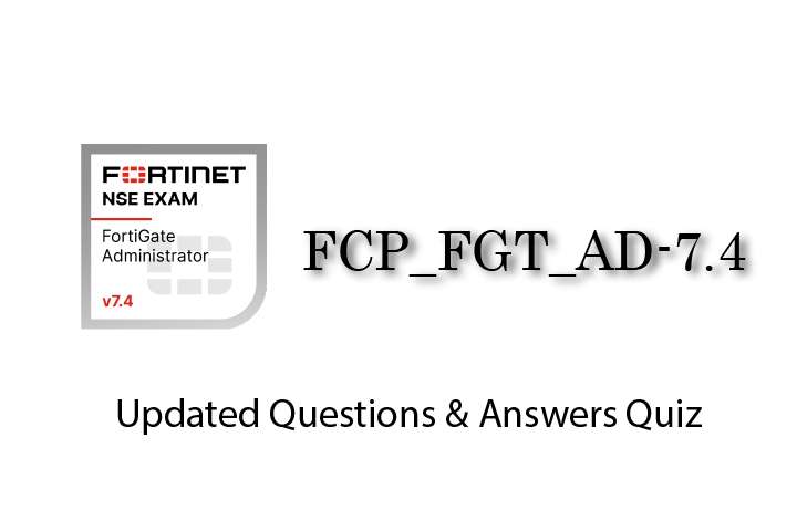 Exam PDF FCP_FGT_AD-7.4 - FortiGate 7.4 Administrator