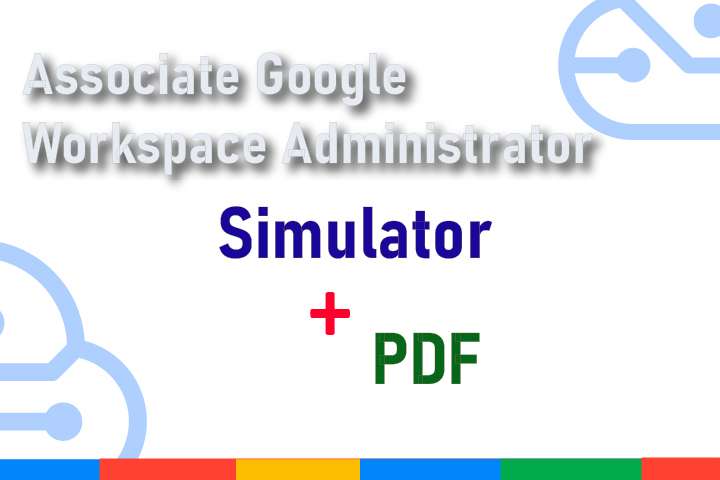 Package Assocaite-Google-Workspace-administrator Simulator + PDF