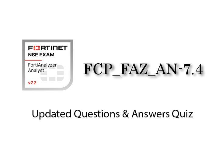 Exam PDF FCP_FAZ_AN-7.4 - FortiAnalyzer7.4 Analyst