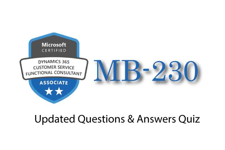 Exam PDF MB-230 - Microsoft Dynamics 365 Customer Service Functional Consultant