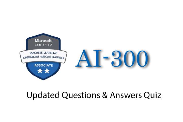 Exam PDF AI-300 - Operationalizing Machine Learning and Generative AI Solutions