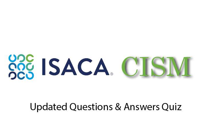 Exam Isaca CISM - Certified Information Security Manager