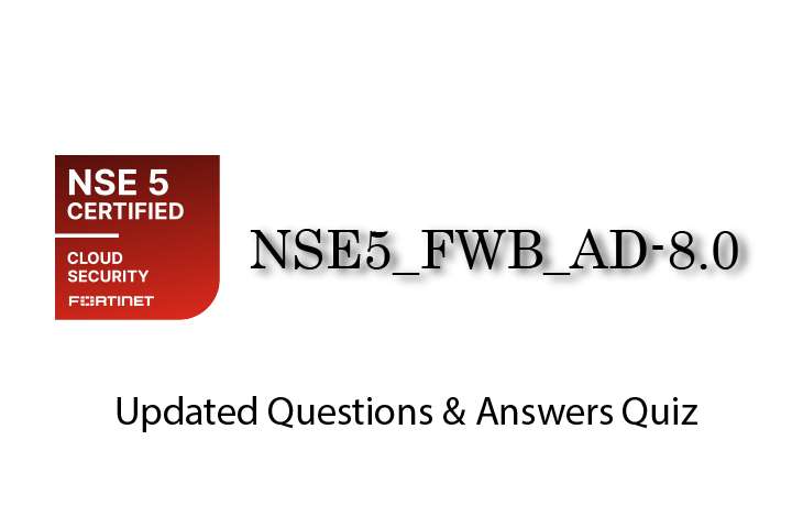 Exam PDF NSE5_FWB_AD-8.0 - Fortinet NSE 5 - FortiWeb 8.0 Administrator