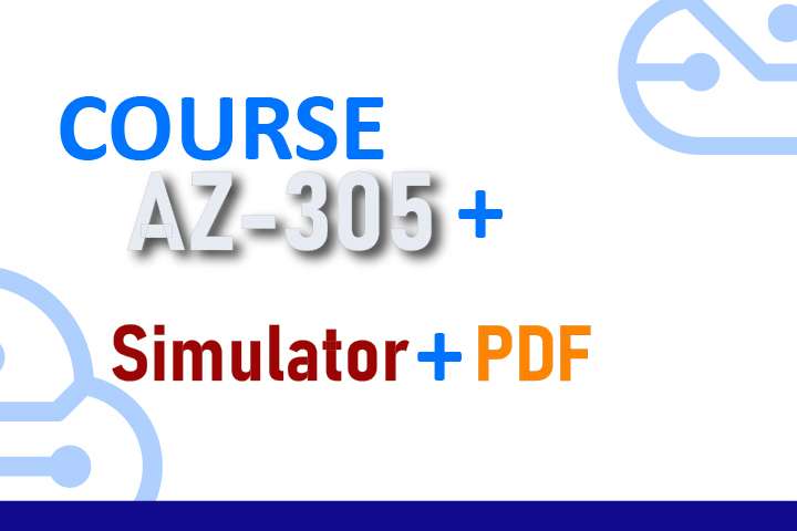 Package AZ-305 - Designing Microsoft Azure Infrastructure Solutions - Course  + Simulator + PDF