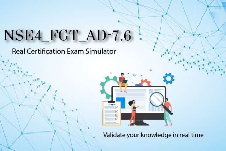 Simulator NSE4_FGT_AD-7.6 - Fortinet NSE 4 - FortiOS 7.6 Administrator