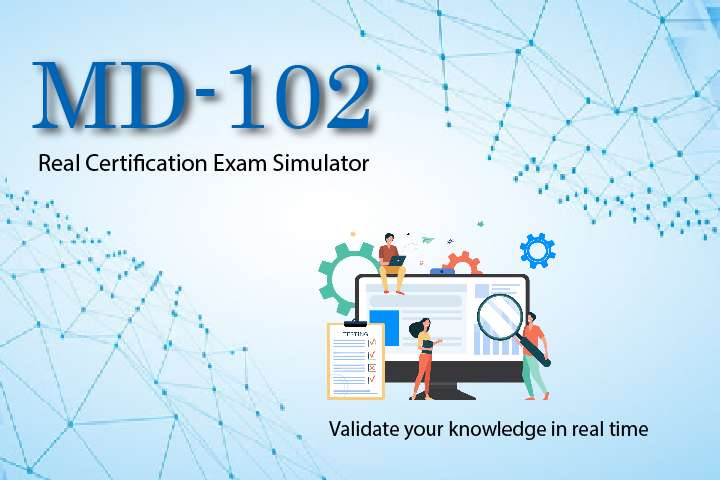 Simulator MD-102 - Certified: Endpoint Administrator Associate