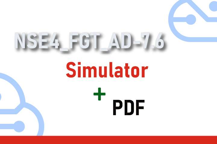 Package NSE4_FGT_AD-7.6 - Fortinet NSE 4 - FortiOS 7.6 Administrator - Simulator + PDF