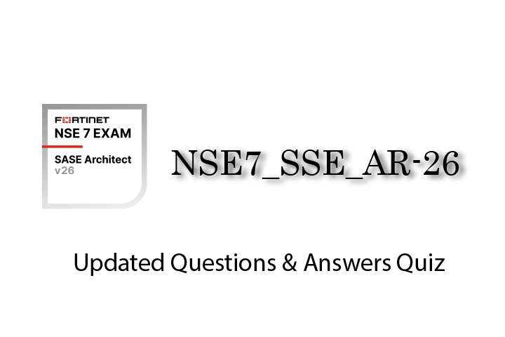 Exam PDF NSE7_SSE_AR-26 - NSE 7 - Secure Services Access 26