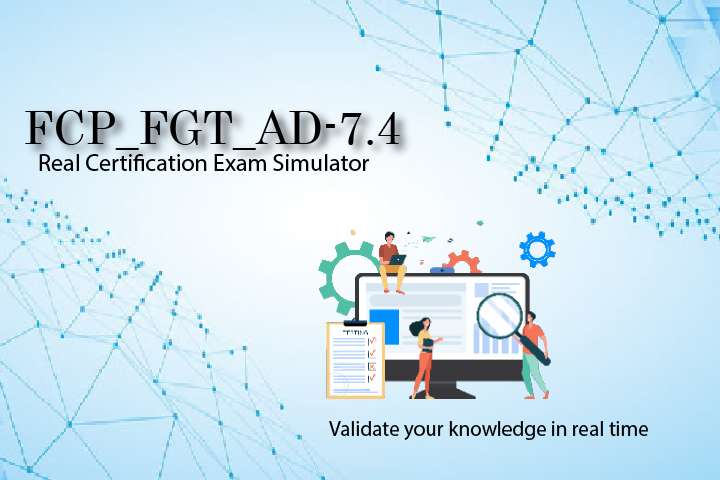 Simulator FCP_FGT_AD-7.4 - FortiGate 7.4 Administrator